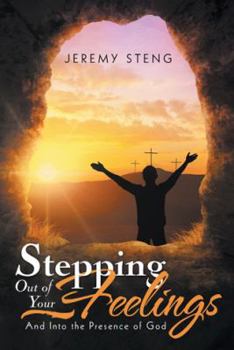 Paperback Stepping out of Your Feelings: And into the Presence of God Book