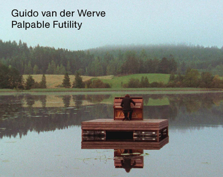 Hardcover Guido Van Der Werve: Palpable Futility Book