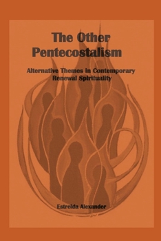 Paperback The Other Pentecostalism: Alternative Themes in Contemporary Renewal Spirituality: Book