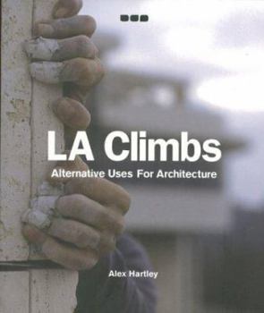 Paperback La Climbs: Alternative Uses for Architecture Book