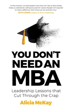 Paperback You Don't Need an MBA: Leadership Lessons That Cut Through the Crap Book