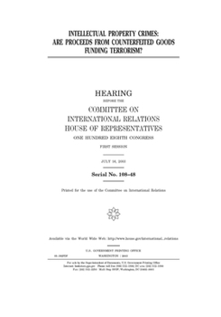 Paperback Intellectual property crimes: are proceeds from counterfeited goods funding terrorism? Book