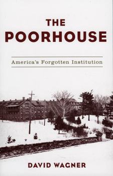 Paperback The Poorhouse: America's Forgotten Institution Book