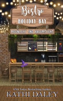 The Bistro at Holiday Bay: Moonlight and Broomsticks - Book #2 of the Bistro at Holiday Bay