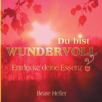 Paperback Du bist wundervoll: Entdecke deine Essenz [German] Book