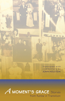 Paperback A Moment's Grace: Stories of Korea in Transition Book