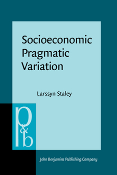 Socioeconomic Pragmatic Variation - Book #291 of the Pragmatics & Beyond New Series