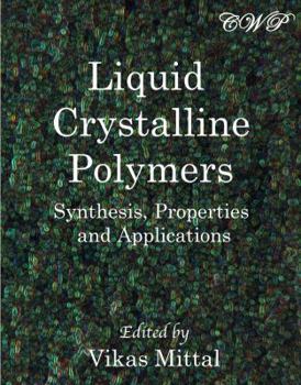Hardcover Liquid Crystalline Polymers: Synthesis, Properties and Applications Book