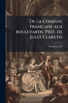 Paperback De la Comédie Française aux boulevards. Préf. de Jules Claretie [French] Book
