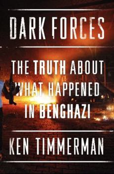 Hardcover Dark Forces: The Truth about What Happened in Benghazi Book