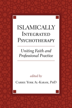 Hardcover Islamically Integrated Psychotherapy: Uniting Faith and Professional Practice Volume 3 Book