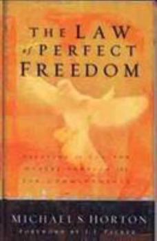 Paperback The Law of Perfect Freedom: Relating to God and Others Through the Ten Commandments Book