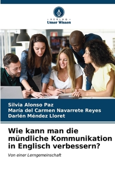 Wie kann man die mündliche Kommunikation in Englisch verbessern? (German Edition)