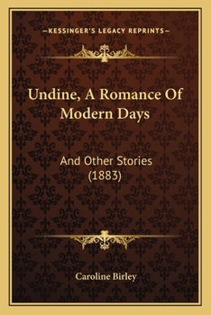 Paperback Undine, A Romance Of Modern Days: And Other Stories (1883) Book
