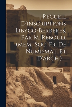 Paperback Recueil D'inscriptions Libyco-berbères, Par M. Reboud. (mém., Soc. Fr. De Numismat. Et D'arch.).... [French] Book