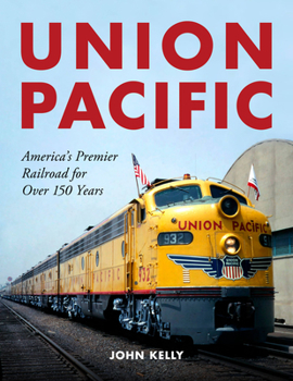 Paperback Union Pacific: America's Premier Railroad for Over 150 Years Book
