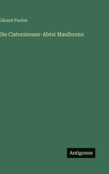 Die Cisterzienser-Abtei Maulbronn (German Edition)