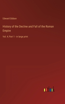 Hardcover History of the Decline and Fall of the Roman Empire: Vol. 4; Part 1 - in large print Book