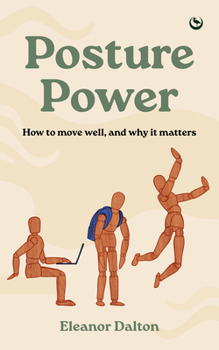 Posture Power: How to move well, and why it matters