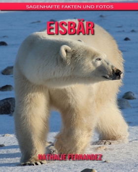 Paperback Eisb?r: Sagenhafte Fakten und Fotos [German] Book