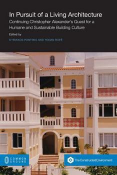 Paperback In Pursuit of a Living Architecture: Continuing Christopher Alexander's Quest for a Humane and Sustainable Building Culture Book