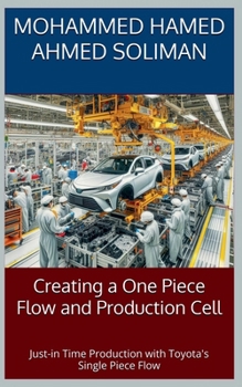 Paperback Creating a One-Piece Flow and Production Cell: Just-in-time Production with Toyota's Single Piece Flow Book
