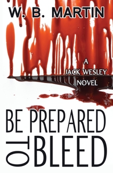 Paperback Be Prepared To Bleed: A Jack Wesley Novel Book