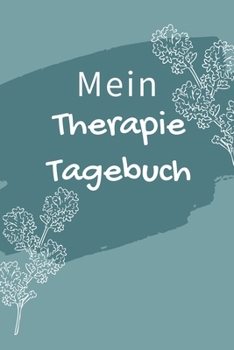 Paperback Mein Therapie Tagebuch: A4 Therapietagebuch f?r Patienten zum Ausf?llen - Selbsthilfebuch bei Depression, Burnout, Borderline, Angstst?rung - [German] Book