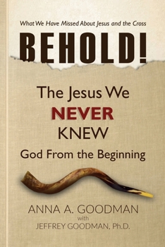 Paperback Behold!: The Jesus We Never Knew: God From The Beginning Book