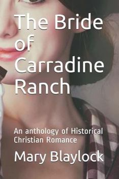 Paperback The Bride of Carradine Ranch: An anthology of Historical Christian Romance Book
