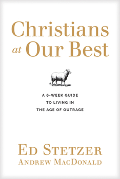 Paperback Christians at Our Best: A Six-Week Guide to Living in the Age of Outrage Book