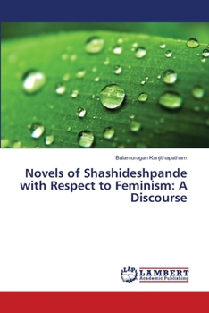 Paperback Novels of Shashideshpande with Respect to Feminism: A Discourse Book