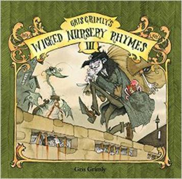 Hardcover Gris Grimly's Wicked Nursery Rhymes III Book