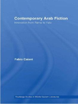 Paperback Contemporary Arab Fiction: Innovation from Rama to Yalu Book