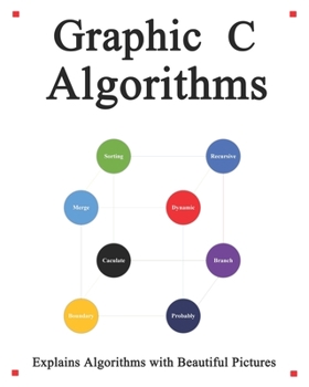 Paperback Graphic C Algorithms: Algorithms for C Beginner Easy and Fast Graphic Learning Book