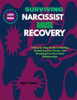 Paperback Surviving Narcissist Abuse Recovery: A Step-by-Step Guide to Healing, Reclaiming Your Power, and Breaking Free from Toxic Relationships Book