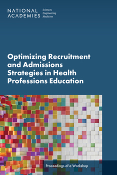 Paperback Optimizing Recruitment and Admissions Strategies in Health Professions Education: Proceedings of a Workshop Book