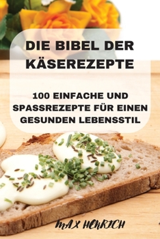Paperback Die Bibel Der Käserezepte [German] Book