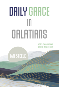 Paperback Daily Grace in Galatians: Notes on Galatians Divided Into 31 Days Book