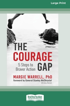 Paperback The Courage Gap: 5 Steps to Braver Action [Large Print 16 Pt Edition] [Large Print] Book
