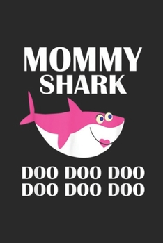 Mommy Shark Doo Doo Doo Doo Doo Doo: Mommy Shark Doo Doo Mothers Day Journal/Notebook Blank Lined Ruled 6x9 100 Pages