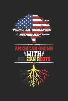 American Grown with Belgian Roots: Travel Journal 120 pages for traveller, explorers and memory hunters Perfect for Backpackers, camper or tourists