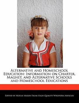 Alternative and Homeschool Education : Information on Charter, Magnet, and Alternative Schools and Homeschool Educations
