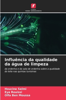 Influência da qualidade da água de limpeza: da ordenha e da sala de ordenha sobre a qualidade do leite nas quintas tunisinas (Portuguese Edition)