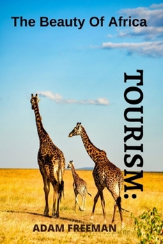 Paperback Tourism: The Beauty of Africa the Best Places to Spend Quality Time in Africa Book