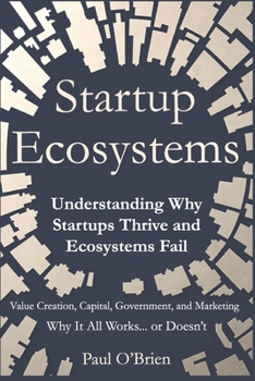 Paperback Startup Ecosystems: Understanding Why Startups Thrive and Ecosystems Fail Book