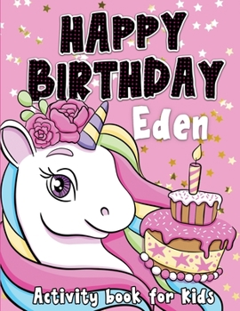 Happy Birthday Eden: Fun and educational activity & coloring book , personalized birthday gift idea for girls