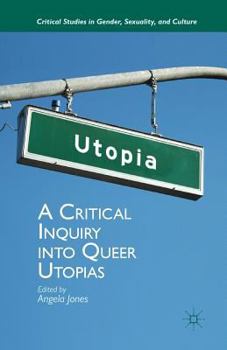 Paperback A Critical Inquiry Into Queer Utopias Book