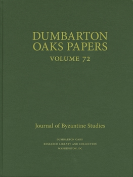 Dumbarton Oaks Papers, 72 - Book #72 of the Dumbarton Oaks Papers