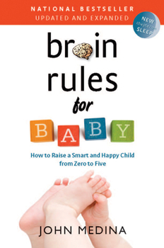 Paperback Brain Rules for Baby (Updated and Expanded): How to Raise a Smart and Happy Child from Zero to Five Book
